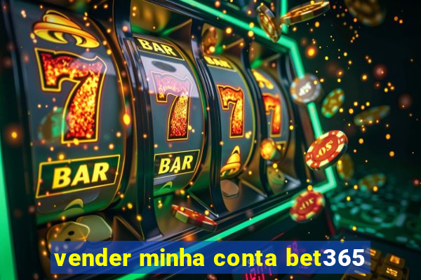 vender minha conta bet365