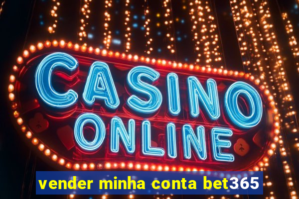 vender minha conta bet365