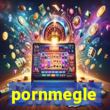 pornmegle