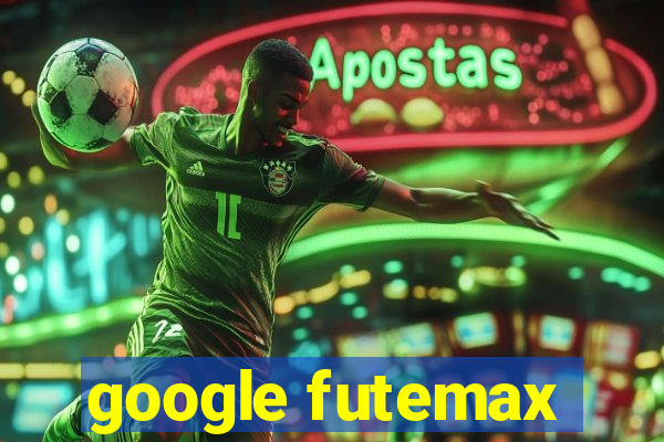 google futemax