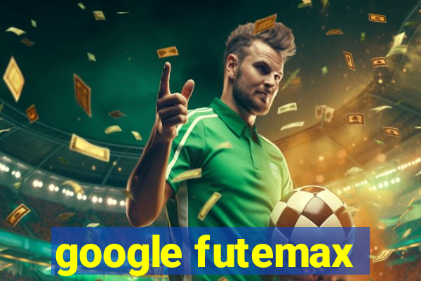 google futemax