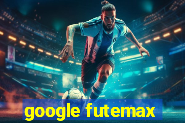 google futemax