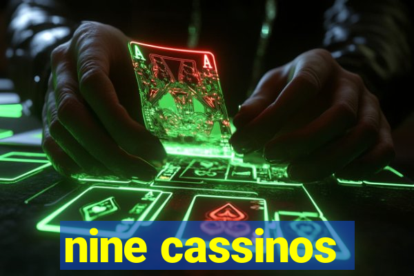 nine cassinos