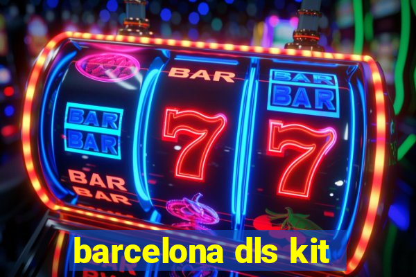 barcelona dls kit