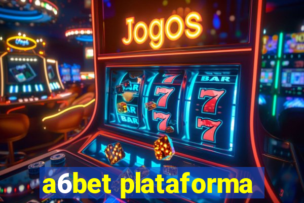 a6bet plataforma