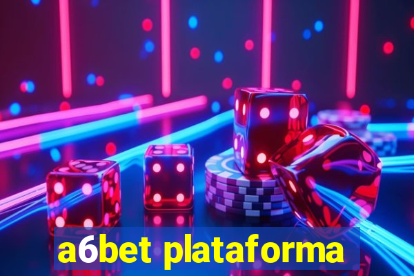 a6bet plataforma