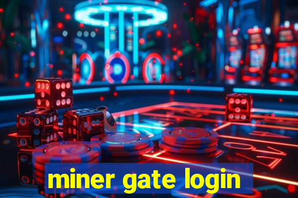 miner gate login