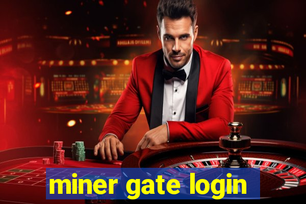 miner gate login