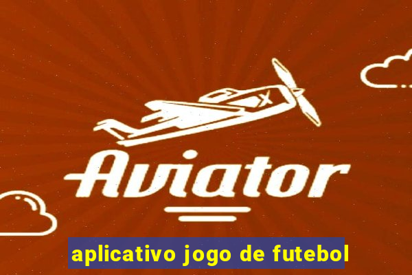 aplicativo jogo de futebol