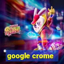 google crome