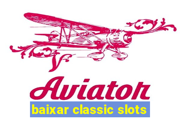 baixar classic slots