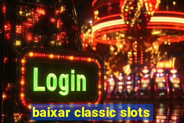 baixar classic slots