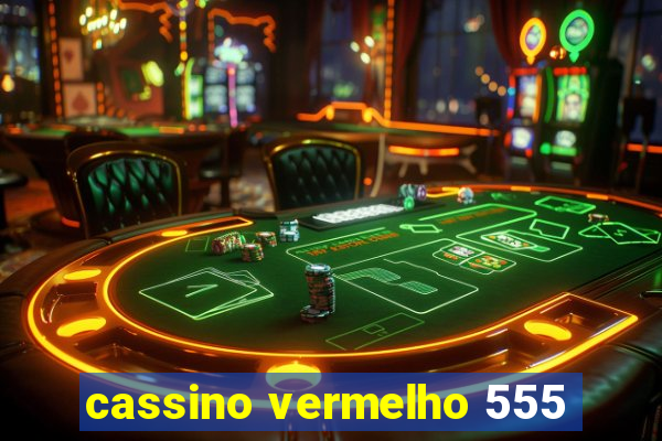 cassino vermelho 555