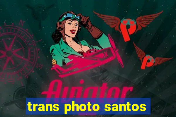 trans photo santos