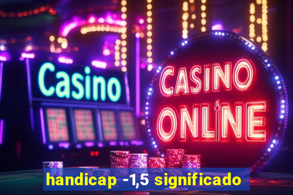 handicap -1,5 significado