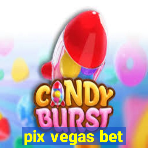 pix vegas bet