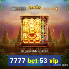 7777 bet 53 vip