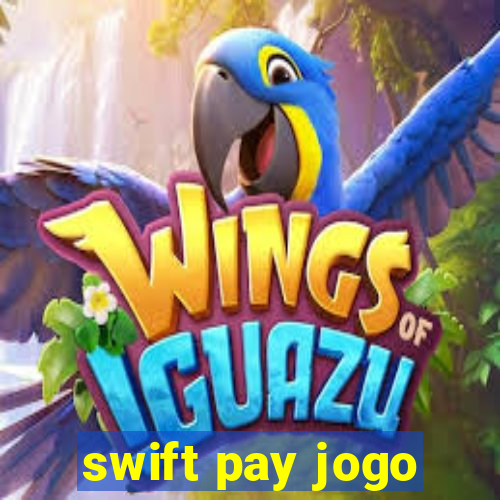 swift pay jogo