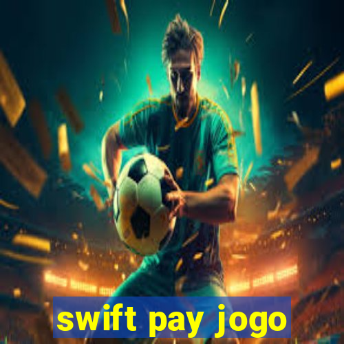 swift pay jogo