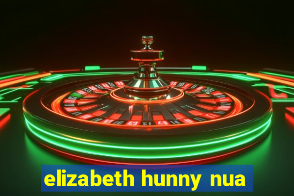 elizabeth hunny nua