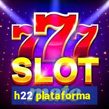 h22 plataforma