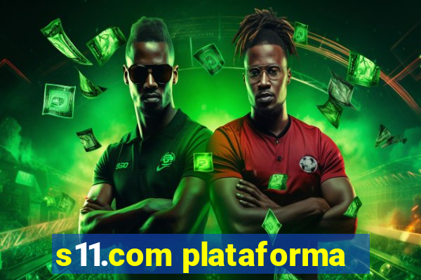 s11.com plataforma