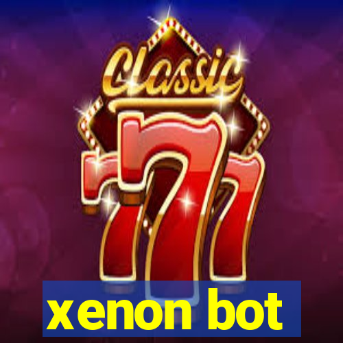 xenon bot