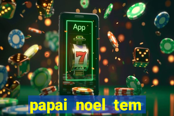 papai noel tem quantos anos