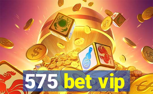 575 bet vip