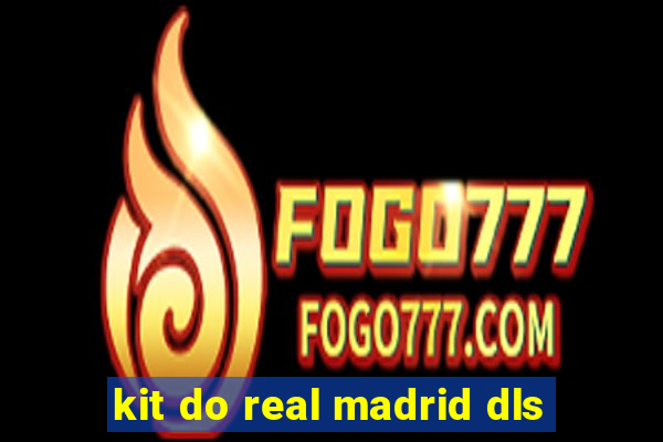 kit do real madrid dls