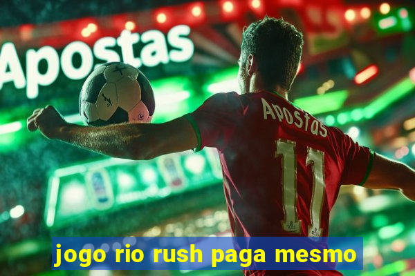 jogo rio rush paga mesmo