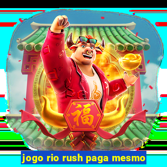 jogo rio rush paga mesmo