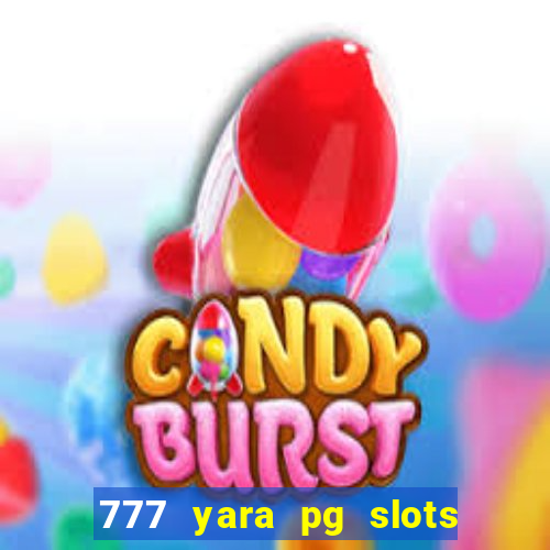 777 yara pg slots paga mesmo