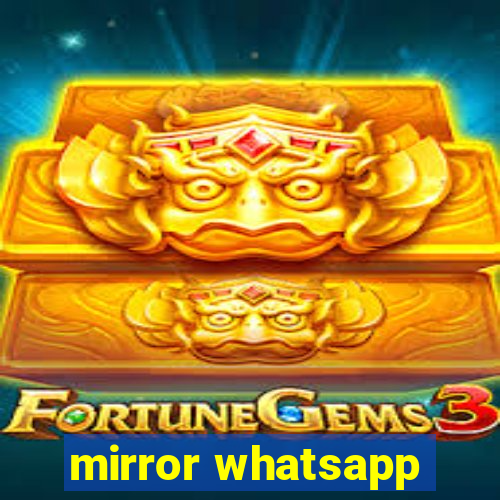 mirror whatsapp