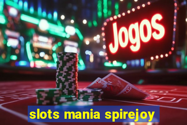 slots mania spirejoy