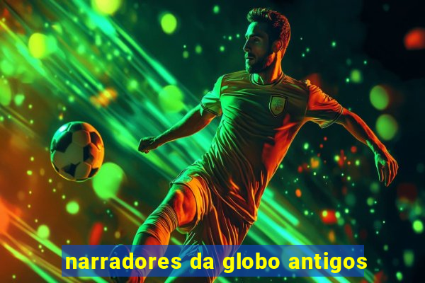 narradores da globo antigos