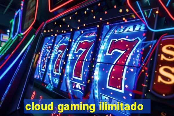 cloud gaming ilimitado