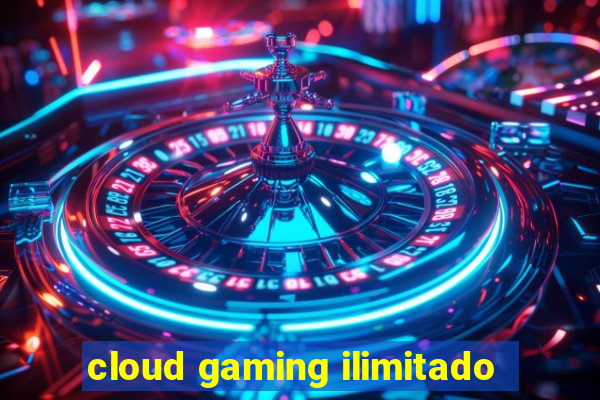 cloud gaming ilimitado