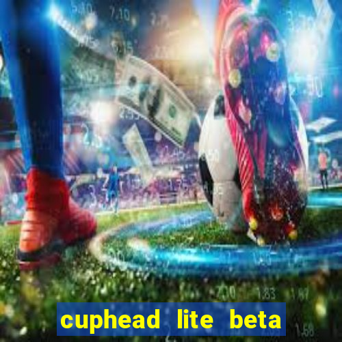 cuphead lite beta 9.1 download