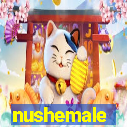 nushemale