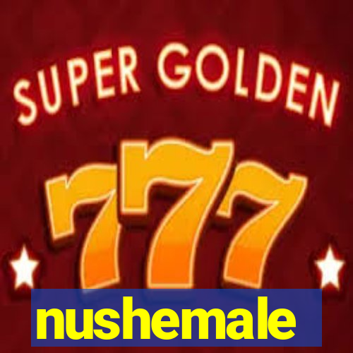 nushemale