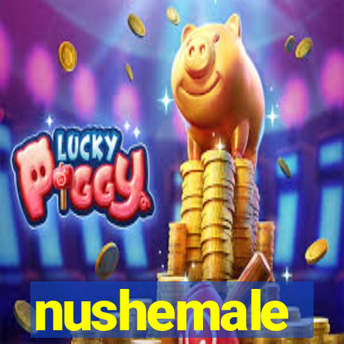 nushemale