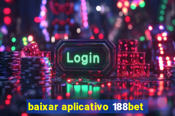 baixar aplicativo 188bet