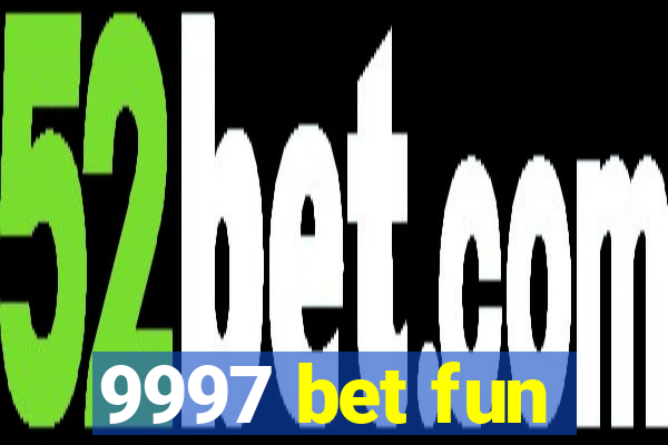 9997 bet fun