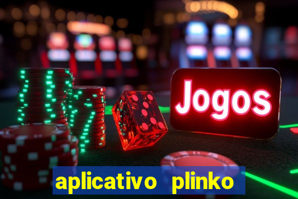 aplicativo plinko paga mesmo