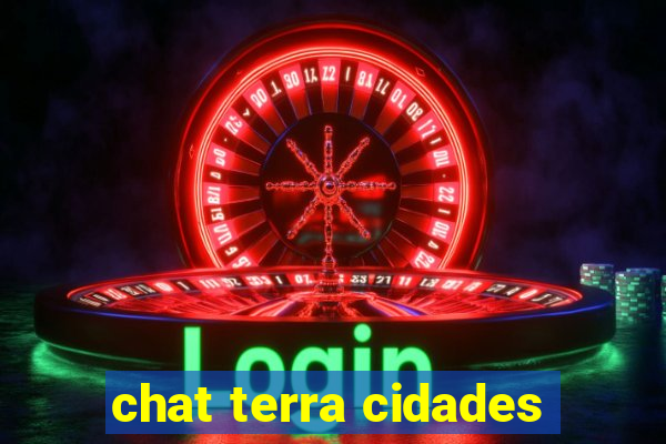 chat terra cidades