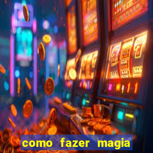 como fazer magia de fogo na vida real