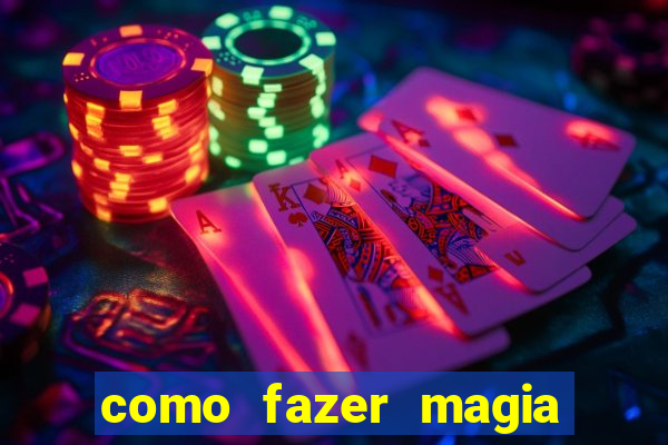 como fazer magia de fogo na vida real