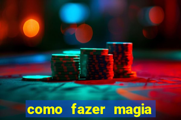 como fazer magia de fogo na vida real