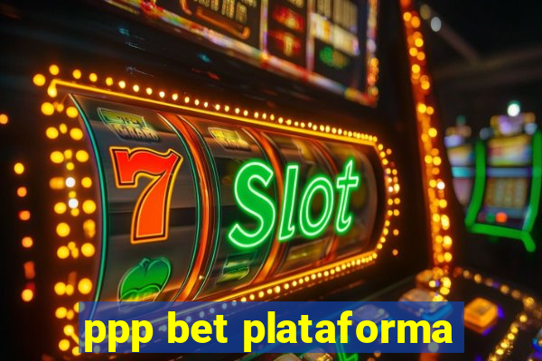 ppp bet plataforma